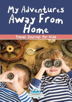 My Adventures Away From Home: Travel Journal for Kids - Daybook Heaven Books