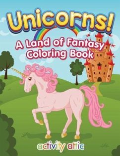 Unicorns! A Land of Fantasy Coloring Book - Activity Attic Books
