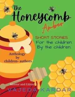 The Honeycomb Amber: Short stories For the children By the children - Vajeda Kardar
