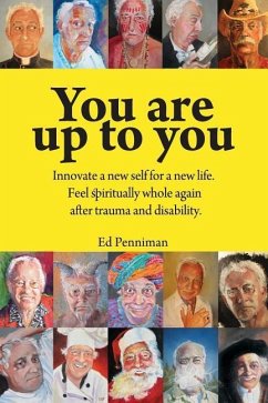 You are up to you.: Innovate a new self for a new life. Feel spiritually whole again after trauma and disability. - Penniman, Ed