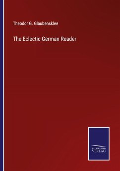 The Eclectic German Reader - Glaubensklee, Theodor G.