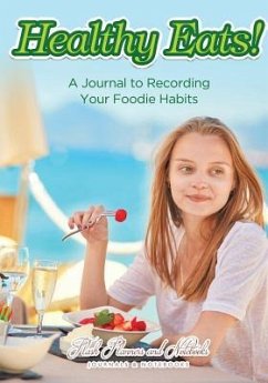 Healthy Eats! A Journal to Recording Your Foodie Habits - Flash Planners and Notebooks