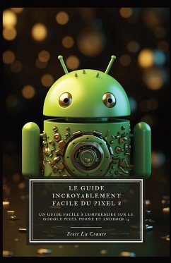 Le Guide Incroyablement Facile Du Pixel 8 - La Counte, Scott