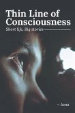 Thin Line of Consciousness: short life, big stories