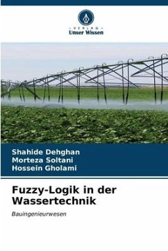 Fuzzy-Logik in der Wassertechnik - Dehghan, Shahide;Soltani, Morteza;Gholami, Hossein
