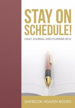 Stay On Schedule! Daily Journal and Planner 2016 - Daybook Heaven Books