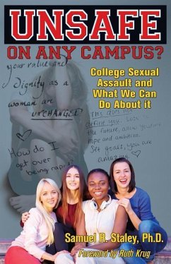 Unsafe On Any Campus? College Sexual Assault and What We Can Do About It - Staley, Samuel R.