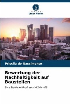 Bewertung der Nachhaltigkeit auf Baustellen - do Nascimento, Priscila