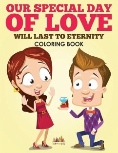 Our Special Day of Love Will Last To Eternity Coloring Book - Activity Attic Books