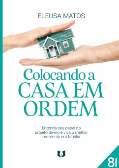 Colocando a casa em ordem - Matos, Eleusa