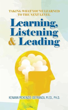 Learning, Listening & Leading - McKenzie-DeFranza M. Ed Ph. D, Kenann