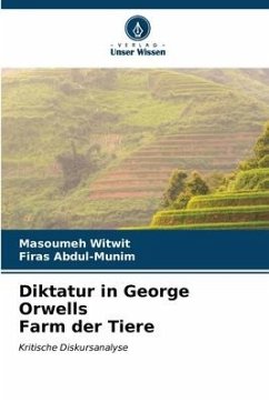 Diktatur in George Orwells Farm der Tiere - Witwit, Masoumeh;Abdul-Munim, Firas