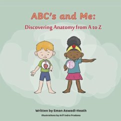 Abc's and Me: Discovering Anatomy from A to Z - Aswadi-Heath, Eman