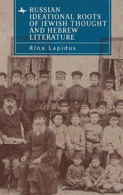Russian Ideational Roots of Jewish Thought and Hebrew Literature - Lapidus, Rina