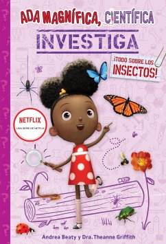 ADA Magnífica, Científica, Investiga: ¡Todo Sobre Los Insectos! / ADA Twist, Sci Entist: Bug Bonanza! - Beaty, Andrea; Griffith, Theanne