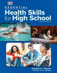 Essential Health Skills for High School - Sanderson, Catherine A; Zelman, Mark; Farthing, Diane; Lynch, Melanie; Munsell, Melissa
