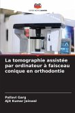 La tomographie assistée par ordinateur à faisceau conique en orthodontie