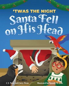'Twas the Night Santa Fell on His Head - Beny, C. J.; Dean, Carey