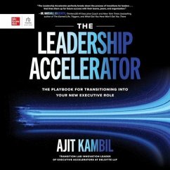 The Leadership Accelerator: The Playbook for Transitioning Into Your New Executive Role - Kambil, Ajit