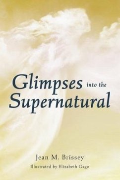 Glimpses Into the Supernatural - Brissey, Jean M