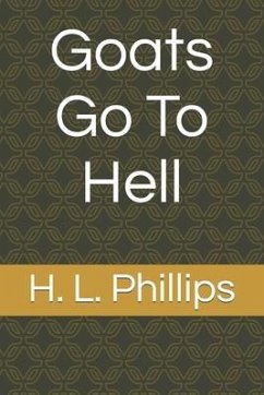 Goats Go To Hell - Phillips, H L