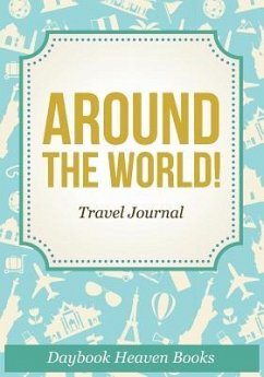 Around The World! Travel Journal - Daybook Heaven Books