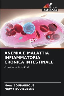 ANEMIA E MALATTIA INFIAMMATORIA CRONICA INTESTINALE - Boudabbous, Mona;BOUJELBENE, Marwa