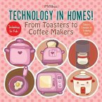 Technology in Homes! From Toasters to Coffee Makers - Technology for Kids - Children's Computers & Technology Books