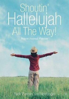 Shoutin' Hallelujah All The Way! Prayer Journal Planner - Flash Planners and Notebooks