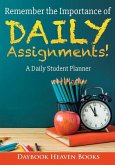 Remember the Importance of Daily Assignments! A Daily Student Planner