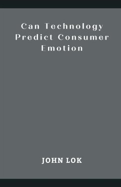 Can Technology Predict Consumer Emotion - Lok, John