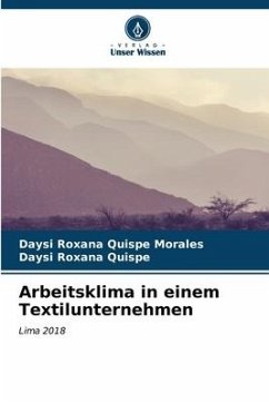 Arbeitsklima in einem Textilunternehmen - Quispe Morales, Daysi Roxana;Quispe, Daysi Roxana