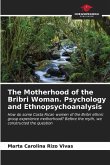 The Motherhood of the Bribri Woman. Psychology and Ethnopsychoanalysis