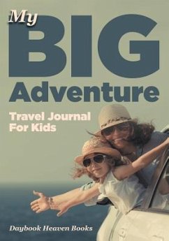 My Big Adventure Travel Journal For Kids - Daybook Heaven Books