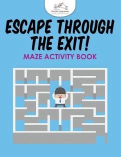 Escape Through the Exit! Maze Activity Book - Kreativ Entspannen