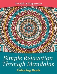 Simple Relaxation Through Mandalas Coloring Book - Kreativ Entspannen