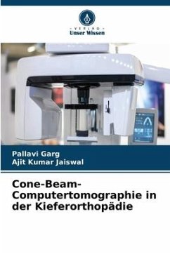 Cone-Beam-Computertomographie in der Kieferorthopädie - Garg, Pallavi;Jaiswal, Ajit Kumar
