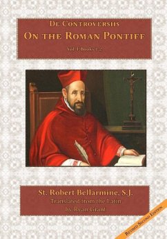 On the Roman Pontiff - Bellarmine S. J., Robert