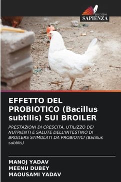 EFFETTO DEL PROBIOTICO (Bacillus subtilis) SUI BROILER - YADAV, MANOJ;DUBEY, MEENU;YADAV, MAOUSAMI