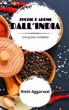 Spezie e aromi dall'India - Aggarwal, Rishi