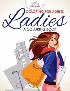 Coloring For Adults: Ladies, a Coloring Book - Kreativ Entspannen