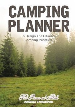 Camping Planner - to Design the Ultimate Camping Vacation - Flash Planners and Notebooks