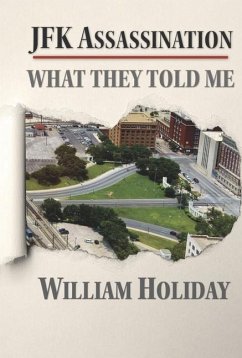 JFK Assassination - What They Told Me - Holiday, William