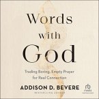 Words with God: Trading Boring, Empty Prayer for Real Connection