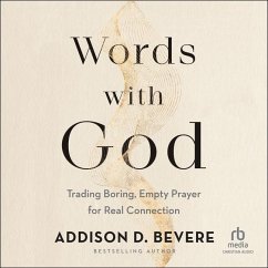 Words with God: Trading Boring, Empty Prayer for Real Connection - Bevere, Addison D.