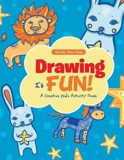 Drawing Is Fun! A Creative Kid's Activity Book - Activity Attic Books