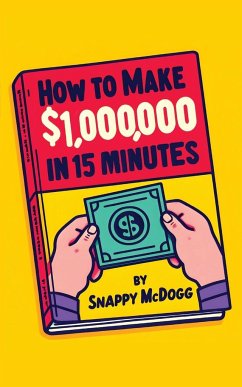 How to make $1000000 in 15 Minutes - McDogg, Snappy