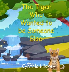 The Tiger Who Wanted to be Someone Else - Hickey, Cynthia