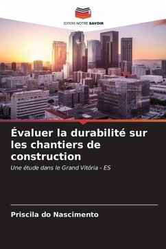 Évaluer la durabilité sur les chantiers de construction - do Nascimento, Priscila