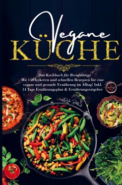 Vegane Küche für eine vegane und gesunde Ernährung im Alltag! - Rothbach, Daike